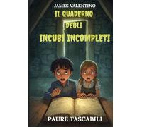 Il Quaderno degli Incubi Incompleti: Il quaderno degli incubi incompleti: Il quaderno stregato e l'entità che vuole tornare | Un libro per bambini e ragazzi dai 7 ai 14 anni (Paure Tascabili)