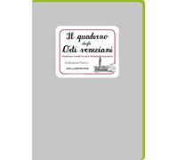 Il quaderno degli orti veneziani. Itinerari verdi in una Venezia nascosta. Nuova ediz.