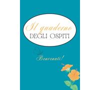 Il quaderno degli ospiti: Formato A5- interno a righe- ideale per matrimoni, strutture ricettive, locazioni turistiche, bed and breakfast, ristoranti...etc