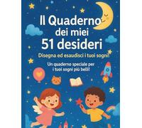Il quaderno dei 51 desideri per bambini dai 3 ai 10 anni: Libro creativo per immaginare, disegnare, colorare i propri sogni