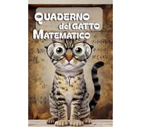 IL QUADERNO DEL GATTO MATEMATICO: Quaderno a quadretti 5mm - 90 pagine. Per studenti e appassionati di matematica - regalo ironico, maestri, ... o appunti. Funny cat. Creativo e ironico.