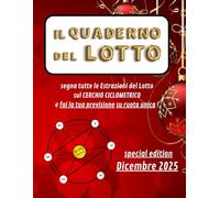 IL QUADERNO DEL LOTTO per DICEMBRE 2025: elabora le tue Ciclo Lotto Previsioni su ruota unica!: Special Edition