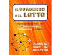 IL QUADERNO DEL LOTTO per SETTEMBRE, OTTOBRE e NOVEMBRE 2025: elabora le tue Ciclo Lotto Previsioni su ruota unica!