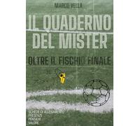Il quaderno del Mister: Oltre il fischio finale