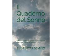 Il Quaderno del Sonno: Percorso pratico per accompagnare mente e corpo al riposo (Ritrovare calma ed equilibrio)