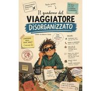 Il quaderno del viaggiatore disorganizzato: Planner di viaggio ironico per chi parte organizzato (e perde tutto dopo 3 ore): liste, budget, frasi utili e caos garantito