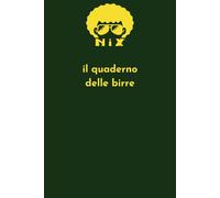 Il quaderno delle birre: Diario di Degustazione per Beer Sommelier e Degustatori Appassionati - Taccuino per annotare e valutare Stili di Birra, Aromi ... di Birra: Diario di Degustazione birre