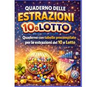 IL QUADERNO DELLE ESTRAZIONI DEL 10 E LOTTO OGNI 5 MINUTI: Quaderno con tabelle precompilate per annotare le estrazioni del 10 e Lotto sortite · Utilizzo fino a 6 mesi · Tabelle chiare e ordinate