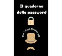 Il Quaderno Delle Password Per i Papà smemorati: diario per non Dimenticare e oganizzare tutte le tue Password in ordine Alfabetico 105 pagine 12.7 x 20.32 cm
