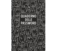 Il Quaderno delle Password per Social, Siti e Servizi con Gatti - Rubrica Tascabile 4x6 120 Pagine, 480 Schede Per Non Dimenticare le Tue Password ... salvare credenziali siti, social con gatti