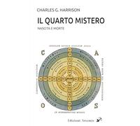 Il quarto mistero. Nascita e morte