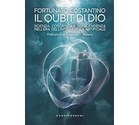 Il Qubit di Dio: Scienza, coscienza e trascendenza nell’era dell’intelligenza artificiale (Fuori Collana)