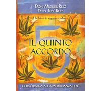 Il quinto accordo. Guida pratica alla padronanza di sé. Un libro di saggezza tolteca (Nuove frontiere del pensiero)