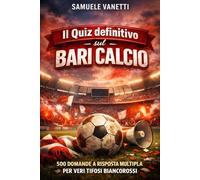 Il Quiz definitivo sul Bari Calcio: 500 domande a risposta multipla per veri tifosi biancorossi - sulla storia, i giocatori, le leggende, le partite, ... esatte dopo ogni blocco di 50 domande