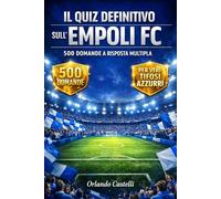 Il Quiz definitivo sull’Empoli FC: 500 domande a risposta multipla per veri tifosi Empolesi - sulla storia, i giocatori, le leggende, le partite, le ... esatte dopo ogni blocco di 50 domande