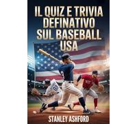 Il Quiz e Trivia Definitivo sul Baseball USA: Curiosità Affascinanti sui Giocatori Americani e le Partite Internazionali