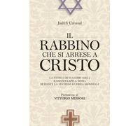 Il rabbino che si arrese a Cristo. La storia di Eugenio Zolli rabbino capo a Roma durante la seconda guerra mondiale (Attualità e storia)