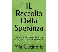IL Raccolto Della Speranza: Una storia di amore, riscatto e la forza di non arrendersi mai.
