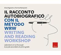 Il racconto autobiografico con il metodo WRW Writing and Reading Workshop. Laboratorio di scrittura per la scuola secondaria di primo grado (I materiali)
