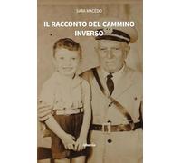 Il racconto del cammino inverso (Nuove voci. Vite)