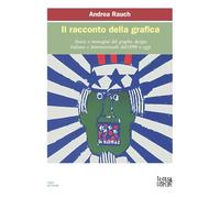 Il racconto della grafica. Storie e immagini del graphic design italiano e internazionale dal 1890 a oggi. Ediz. ampliata (I libri di Omar. Serie blu)