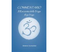 Il Racconto dello Yoga - Raja Yoga: Commentario