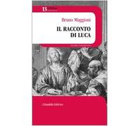 Il racconto di Luca (Bibbia per tutti)