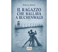 Il ragazzo che ballava a Buchenwald (Grande e piccola storia)