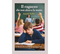 IL RAGAZZO CHE NON ALZAVA LA MANO: Una storia per chi sa cosa dire ma a volte non riesce a dirlo (Voci che crescono)
