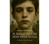 IL RAGAZZO CHE NON DISSE NULLA: L’invisibile armonia del silenzio