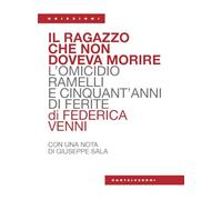 Il ragazzo che non doveva morire. L’omicidio Ramelli e cinquant’anni di ferite (Obiezioni)