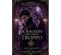 Il ragazzo che sapeva troppo (I segreti di Blackwood Hall)