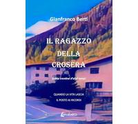 Il ragazzo della crosèra. Storie trentine d'altri tempi