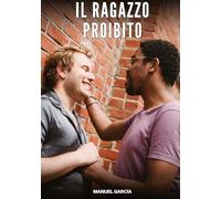 Il Ragazzo Proibito: Racconti Erotici Gay di Sesso Esplicito per Uomini Adulti: 187