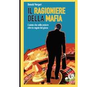 IL RAGIONIERE DELLA MAFIA: IL DESTINO MESCOLA LE CARTE ... NOI GIOCHIAMO LA PARTITA! (LA COLLANA DEI #1)