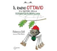 Il ragno Ottavio. E il mistero della fotosintesi clorofilliana (Le tartarughe)