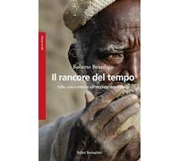 Il rancore del tempo. Follia, cura e violenza sull'altopiano dogon (Mali) (Saggi)