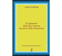 Il rapimento della dea Annura, da parte della Monotriad (Storie Indimenticabili)