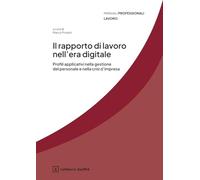 Il rapporto di lavoro nell'era digitale. Profili applicativi nella gestione del personale e della crisi d'impresa (Manuali professionali. Lavoro)