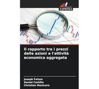 Il rapporto tra i prezzi delle azioni e l'attività economica aggregata