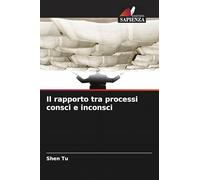 Il rapporto tra processi consci e inconsci