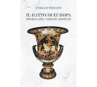 Il ratto di Europa. Storia del vaso di Assteas