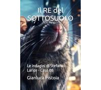 Il RE del SOTTOSUOLO: Le indagini di Stefano Larice - Caso 08