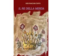 IL RE DELLA MERDA: un percorso immaginario