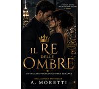 Il Re delle Ombre di Manhattan: Romanzo Dark Romance Ambientato a New York tra Potere, Segreti e Ossessione
