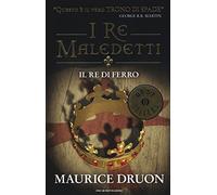 Il re di ferro. I re maledetti (Oscar bestsellers)