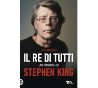 Il re di tutti. Un ritratto di Stephen King (Varia best seller)