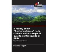 Il reality show "Dschungelcamp" nella cronaca della stampa di qualità contro quella di BILD: Un'analisi dei contenuti
