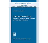 Il reato abituale. Prospettive per una possibile lettura rifondativa (Itinerari di diritto penale. Monografie)