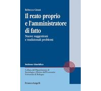 Il reato proprio e l'amministratore di fatto. Nuove suggestioni e tradizionali problemi (Dipartimento di Sociologia e Diritto dell'Economia Università di Bologna)